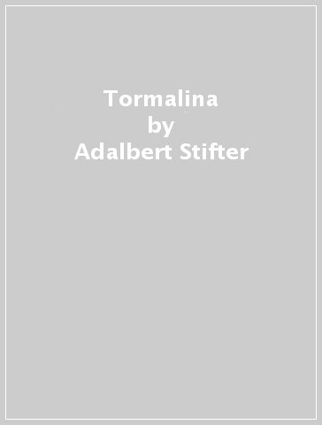 Tormalina - Adalbert Stifter