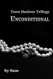 Torn Desires Trilogy...Unconditional (Book Two)