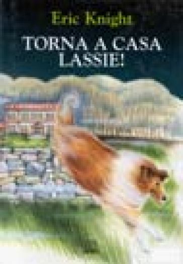 Torna a casa Lassie! - Eric Knight