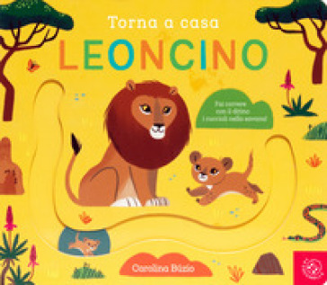 Torna a casa leoncino. Ediz. a colori