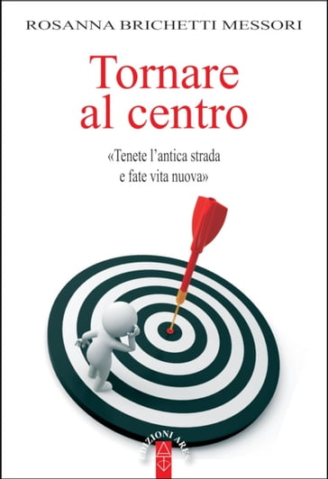 Tornare al centro - Rosanna Brichetti Messori