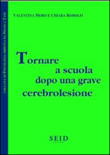 Tornare a scuola dopo una grave cerebrolesione - Valentina Moro - Chiara Rodolfi