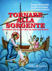 Tornare alla sorgente. Un sentiero attraverso l arte nel credo dei cristiani