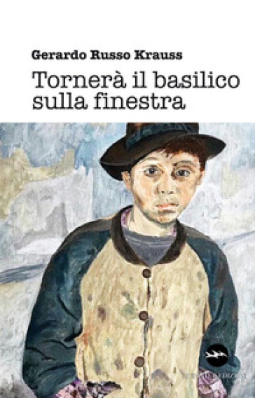 Tornerà il basilico sulla finestra - Gerardo Russo Krauss