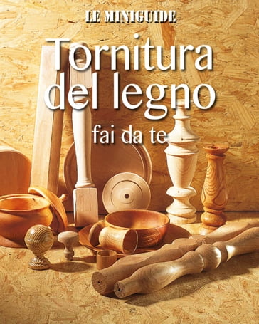 Tornitura del legno fai da te - Valerio Poggi