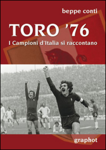 Toro '76. I campioni d'Italia si raccontano - Beppe Conti