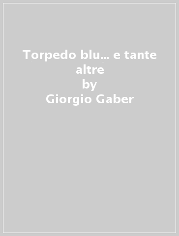 Torpedo blu... e tante altre - Giorgio Gaber