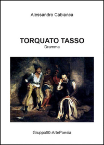 Torquato Tasso - Alessandro Cabianca