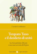 Torquato Tasso e il desiderio di unità. La «Gerusalemme liberata» e una nuova teoria dell epica