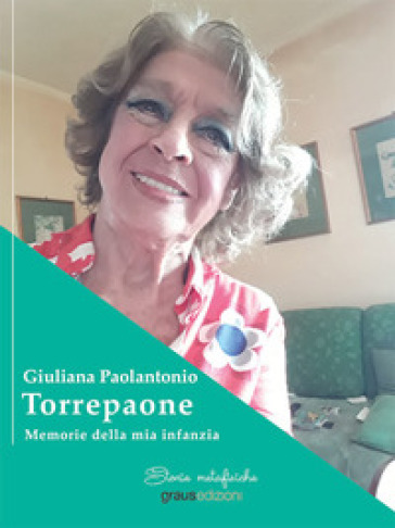 Torrepaone. Memorie della mia infanzia - Giuliana Paolantonio