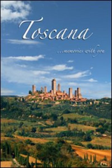 Toscana. Memories with you.. Con DVD - Francesco P. Tessarolo - Andrea Francesco Tessarolo