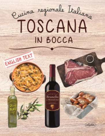 Toscana in bocca. Ediz. italiana e inglese