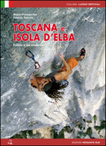 Toscana e isola d'Elba. Falesie e vie moderne - Mauro Franceschini - Fabrizio Recchia