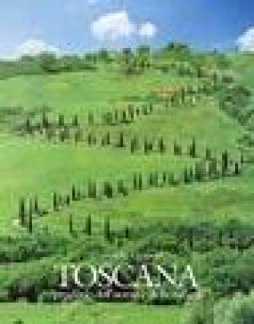 Toscane. Prodige de l'homme et de la nature - Giorgio Saviane - Giancarlo Gasponi