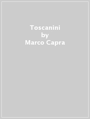 Toscanini - Marco Capra