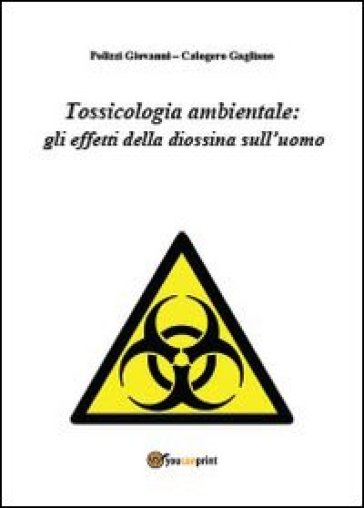 Tossicologia ambientale: gli effetti della diossina sull'uomo - Giovanni Polizzi | 