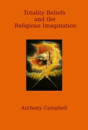 Totality Beliefs and the Religious Imagination