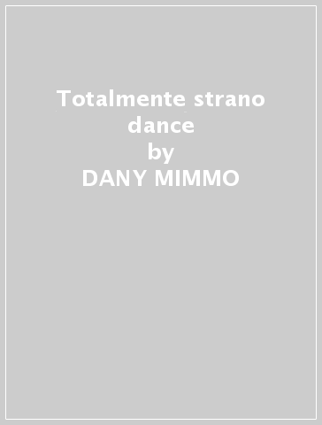 Totalmente strano dance - DANY MIMMO