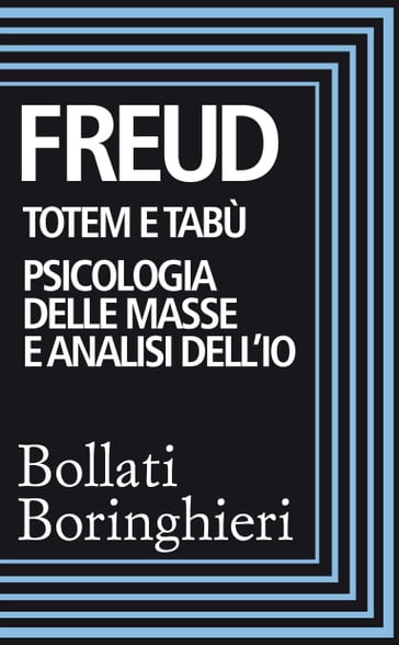 Totem e tabù, Psicologia delle masse e analisi dell'Io - Freud Sigmund