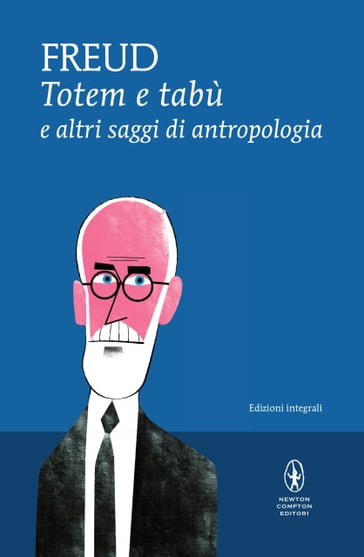 Totem e tabù e altri saggi di antropologia - Freud Sigmund