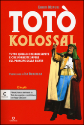 Totò kolossal. Quello che non sapete e che vorreste sapere sul Principe della risata