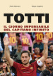 Totti. Il giorno impensabile del capitano infinito