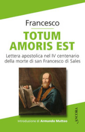 Totum amoris est. Lettera apostolica nel IV centenario della morte di san Francesco di Sales