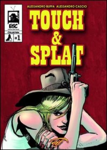 Touch & Splat. Il fumetto - Alessandro Buffa - Alessandro Cascio