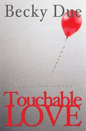 Touchable Love: An Untraditional Love Story