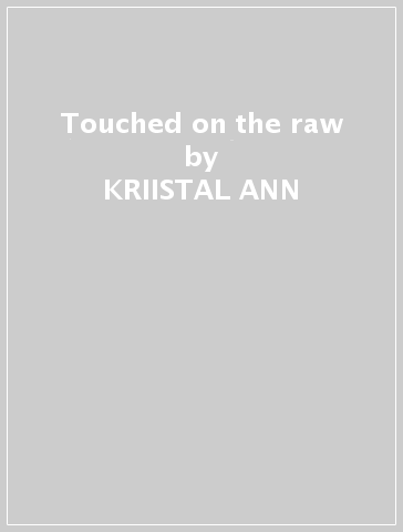 Touched on the raw - KRIISTAL ANN