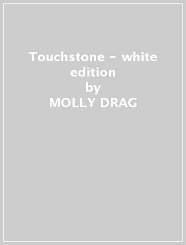 Touchstone - white edition - MOLLY DRAG