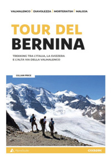 Tour del Bernina. Trekking tra l'Italia, la Svizzera e l'alta Via della Valmalenco. Con cartine - Gillian Price
