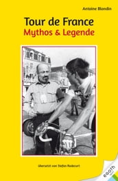 Tour de France. Mythos & Legende