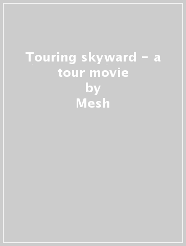Touring skyward - a tour movie - Mesh