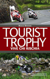 Tourist Trophy. Vive chi rischia