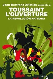 Toussaint L Ouverture. La Revolución haitiana