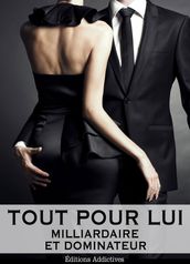 Tout pour lui 5 (Milliardaire et dominateur)