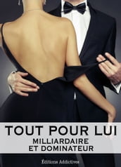 Tout pour lui 6 (Milliardaire et dominateur)