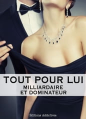 Tout pour lui 8 (Milliardaire et dominateur)