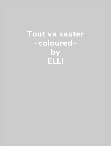 Tout va sauter -coloured- - ELLI & JACNO