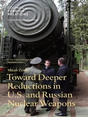 Toward Deeper Reductions in U.S. and Russian Nuclear Weapons