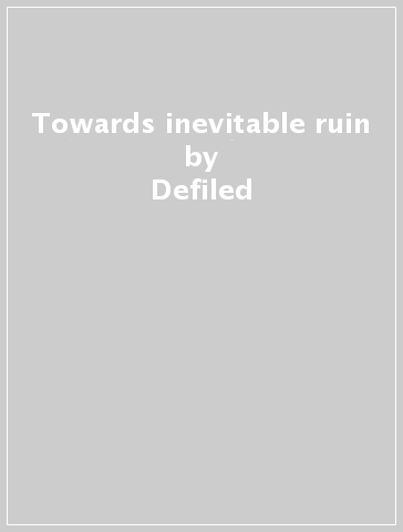 Towards inevitable ruin - Defiled