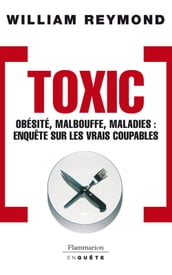 Toxic. Obésité, malbouffe, maladies... Enquête sur les vrais coupables