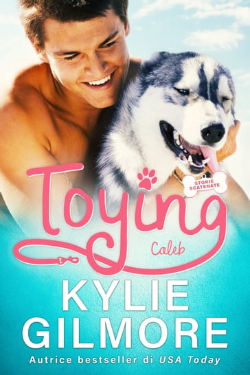 Toying - Caleb (versione italiana) (Storie scatenate Libro No. 4) - Kylie Gilmore