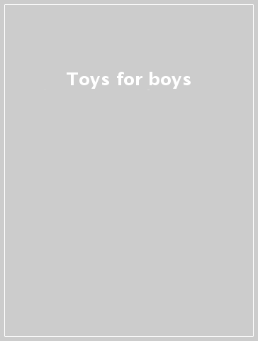 Toys for boys