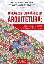 Tópicos Contemporâneos em Arquitetura: Interlocuções Entre Escalas de Observação