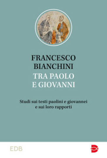 Tra Paolo e Giovanni - Francesco Bianchini