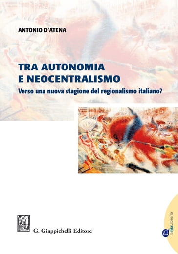 Tra autonomia e neocentralismo - Antonio D