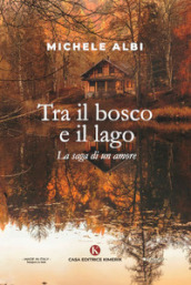 Tra il bosco e il lago. La saga di un amore