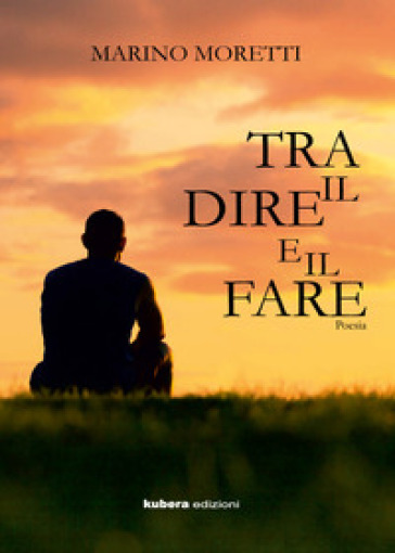 Tra dire e il fare - Marino Moretti